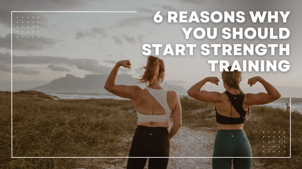 6 Reasons Why You Should Start Strength Training