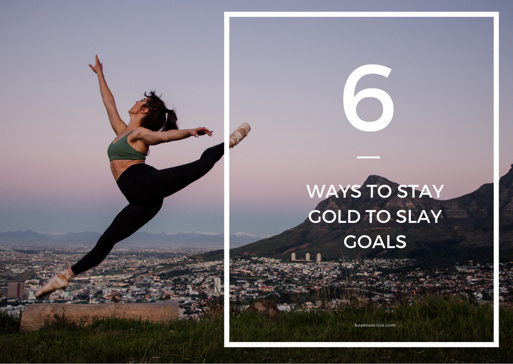 6 Ways to Stay Gold to Slay Goals