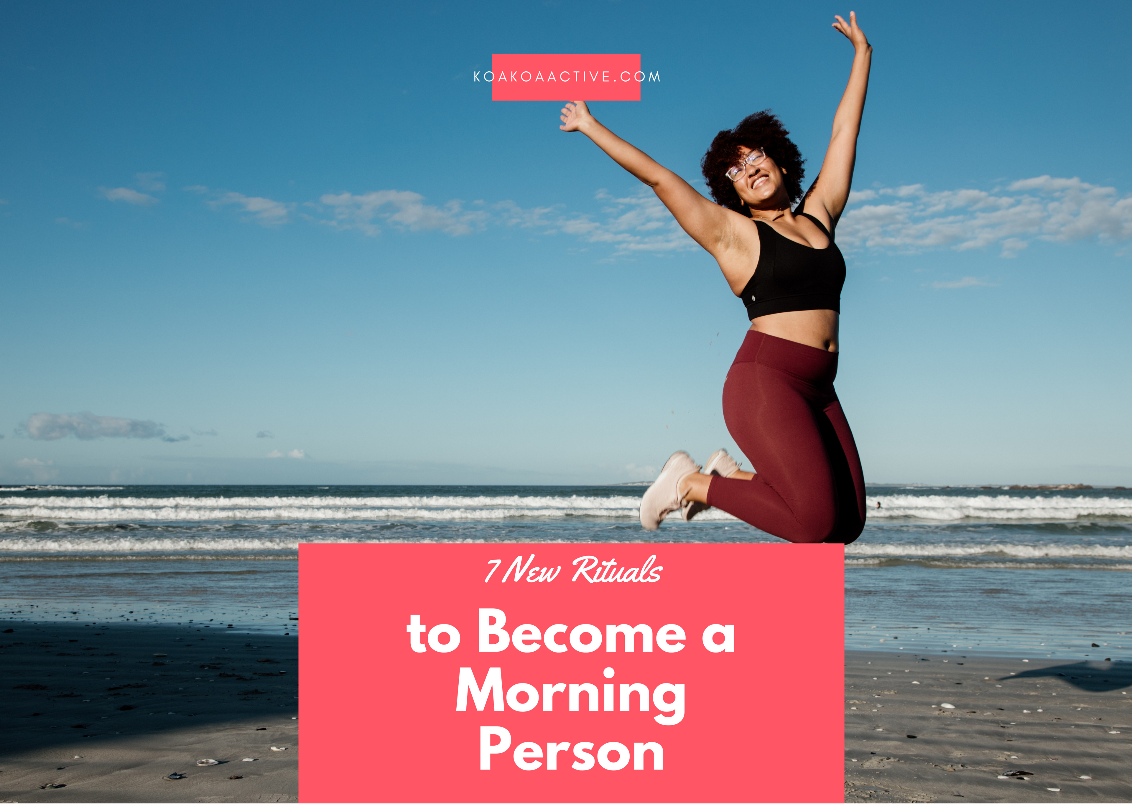7 New Rituals to Become a Morning Person
